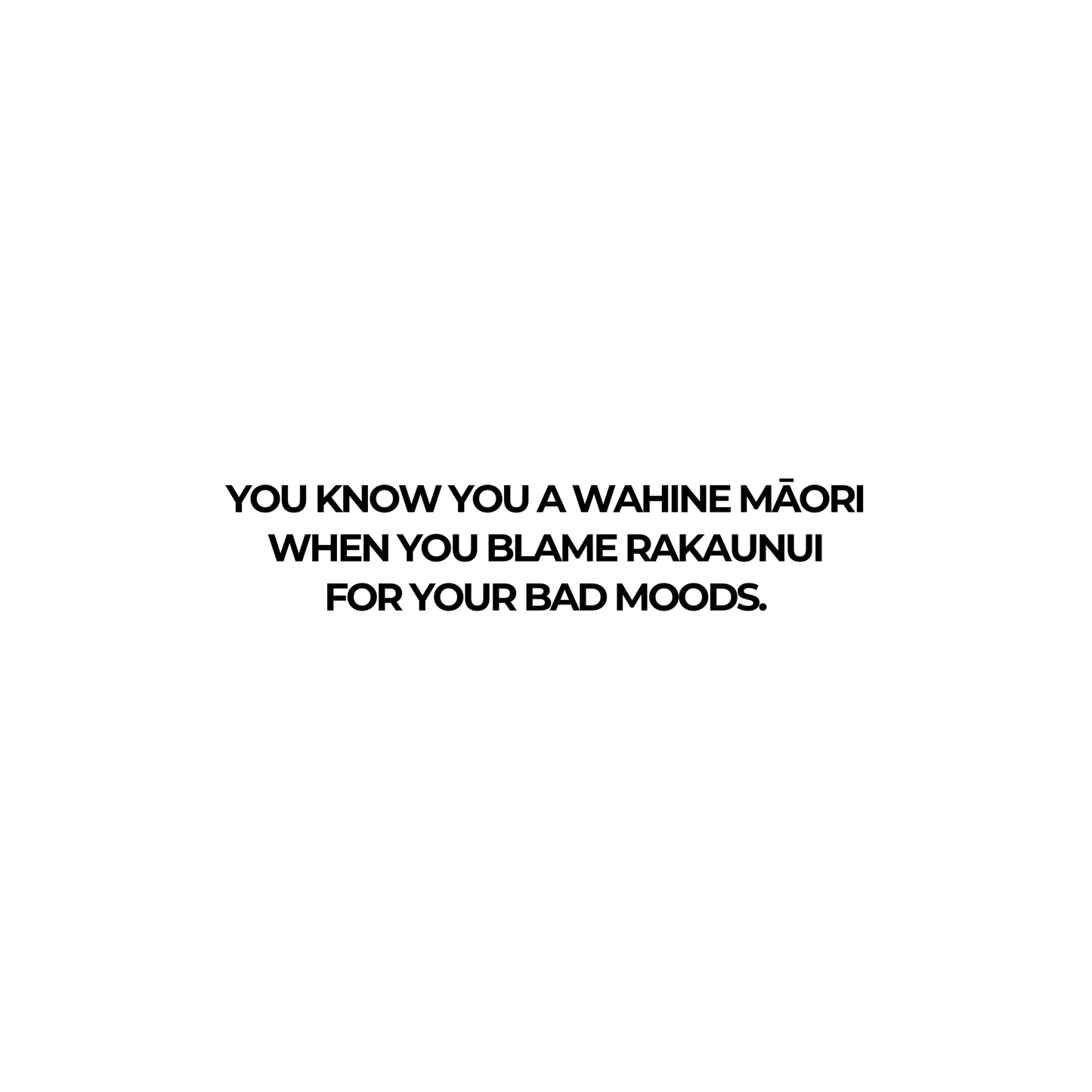You Know You're A Wahine Maori When...